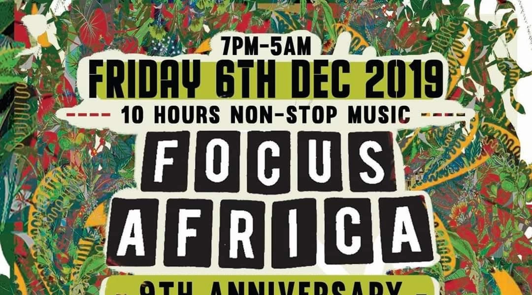 Focus Africa 9th Anniversary 6th December 2019